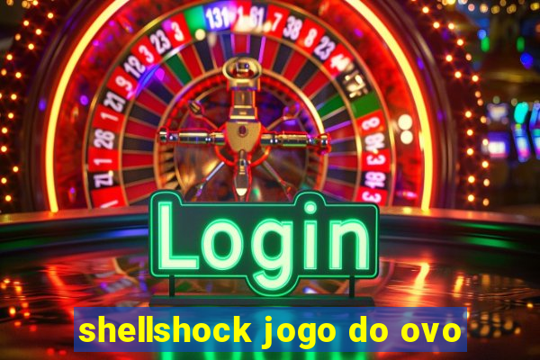 shellshock jogo do ovo